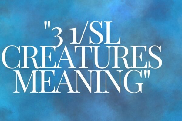 3 1/sl Creatures meaning