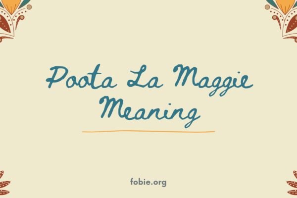 Poota La Maggie Meaning